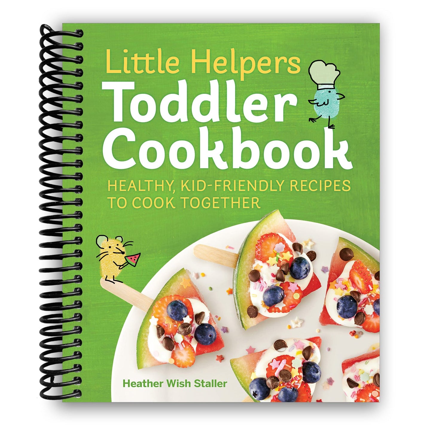 Little Helpers Toddler Cookbook: Healthy, Kid-Friendly Recipes to Cook Together [Spiral-bound] Heather Wish Staller [Spiral-bound] Heather Wish Staller